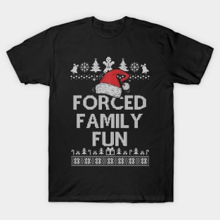 Forced Family Fun Sarcastic Adult Christmas Even T-Shirt